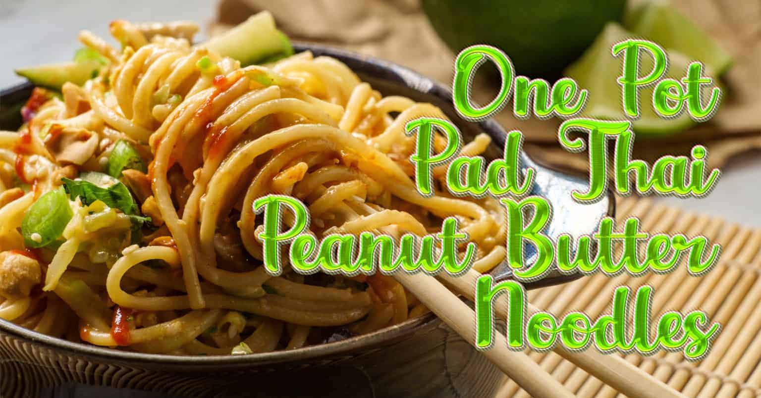 One pot Pad Thai peanut butter noodles recipe, easy plantbased protein!